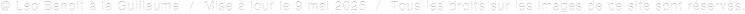 © Léo Benoit à la Guillaume  /  Mise à jour le 9 mai 2025  /  Tous les droits sur les images de ce site sont réservés.